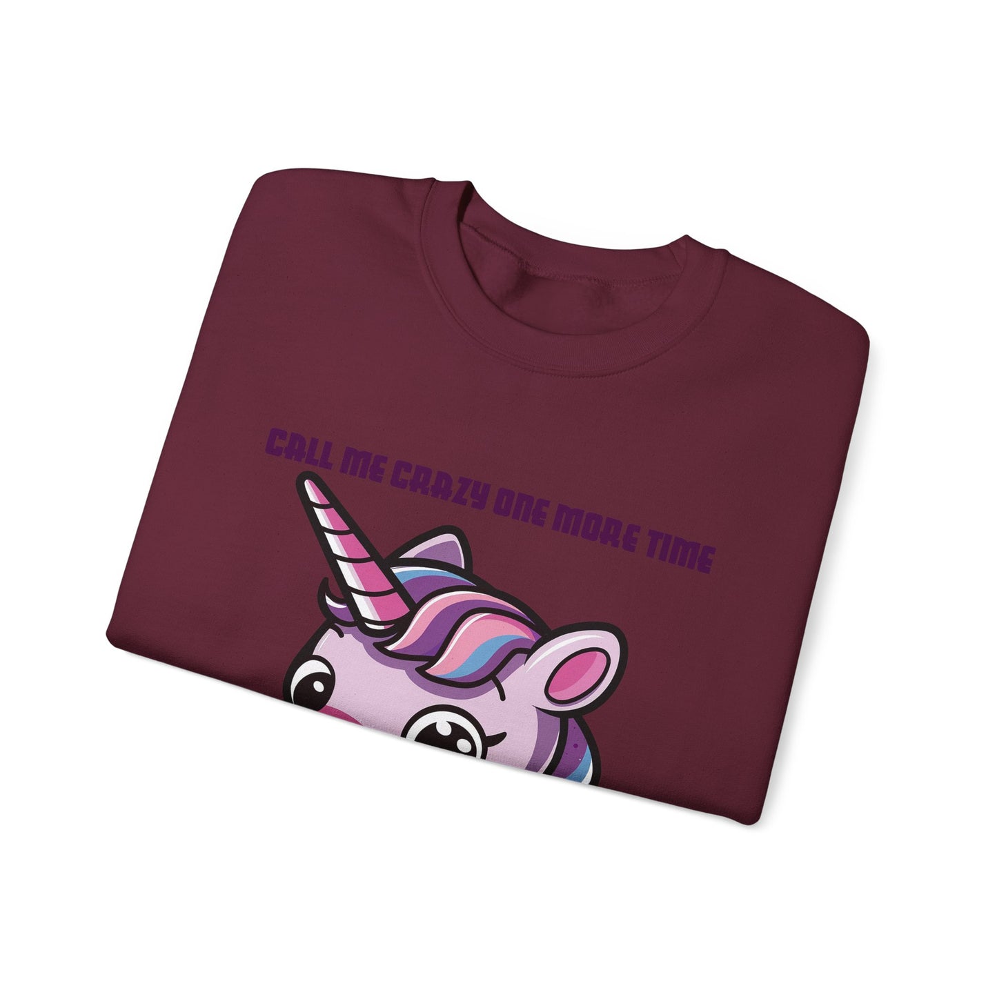 Call Me Crazy One More Time Unicorn Crewneck Sweatshirt