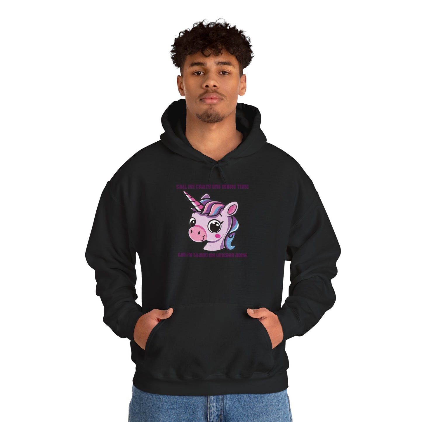 Call Me Crazy One More Time Unicorn Hoodie