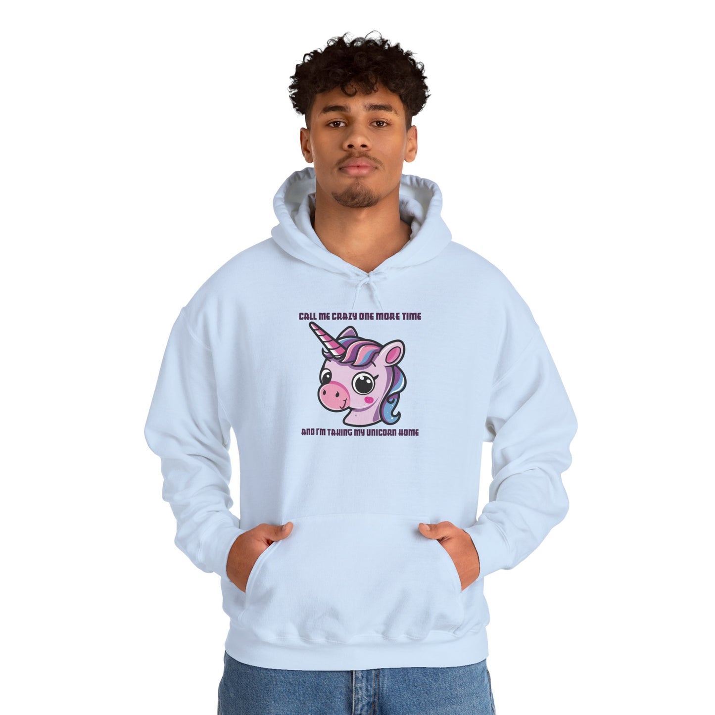 Call Me Crazy One More Time Unicorn Hoodie
