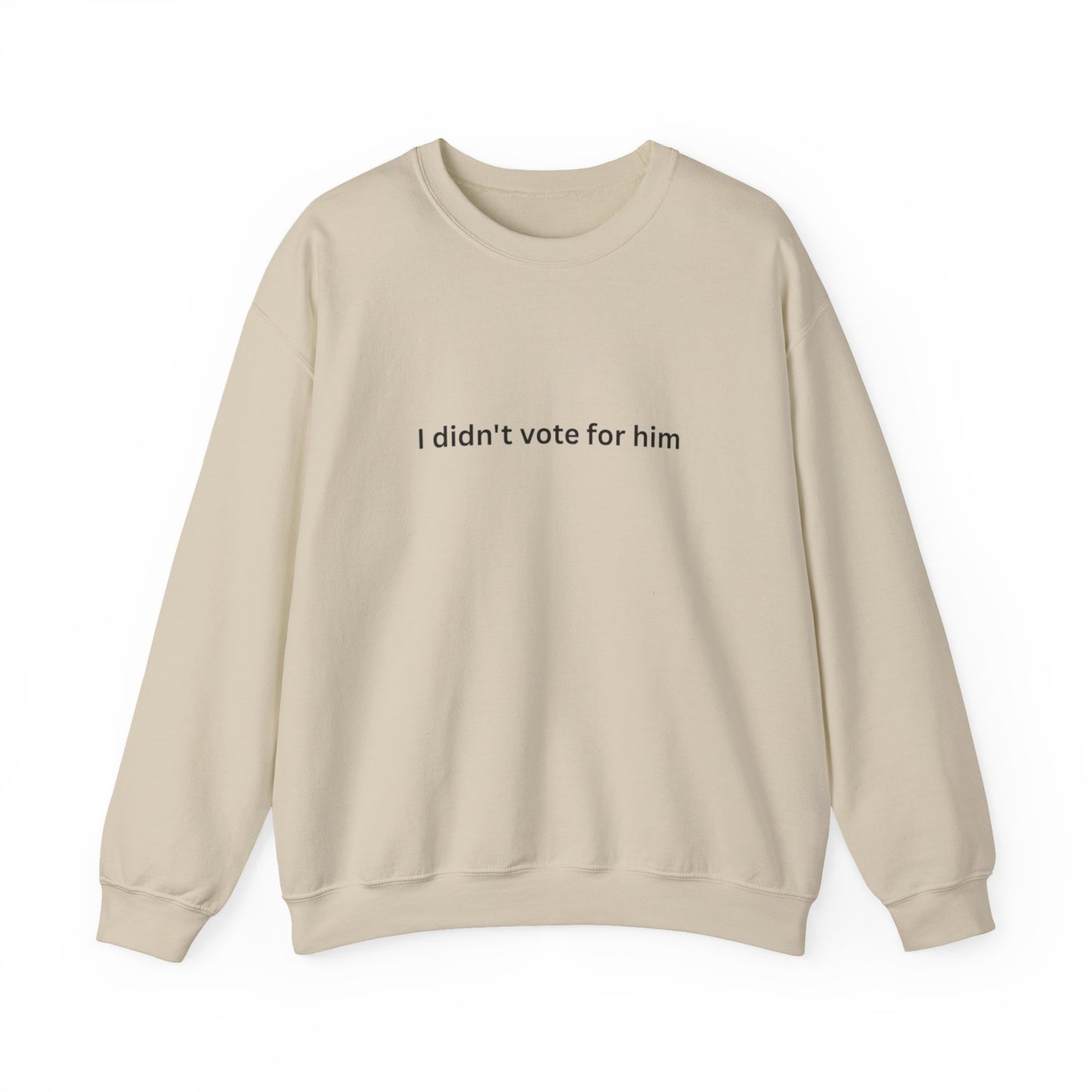 I Didn't Vote For Him Crewneck Sweatshirt