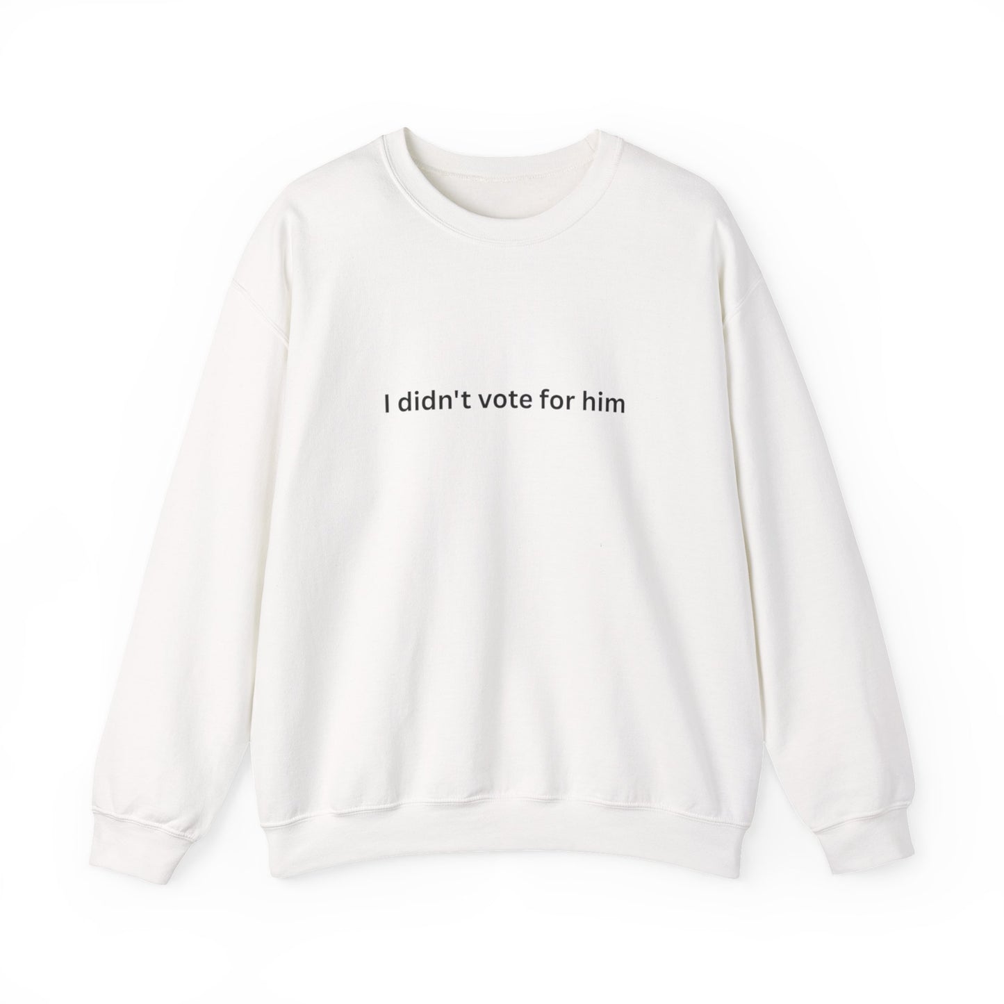 I Didn't Vote For Him Crewneck Sweatshirt