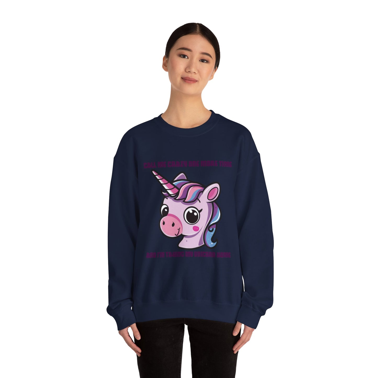Call Me Crazy One More Time Unicorn Crewneck Sweatshirt