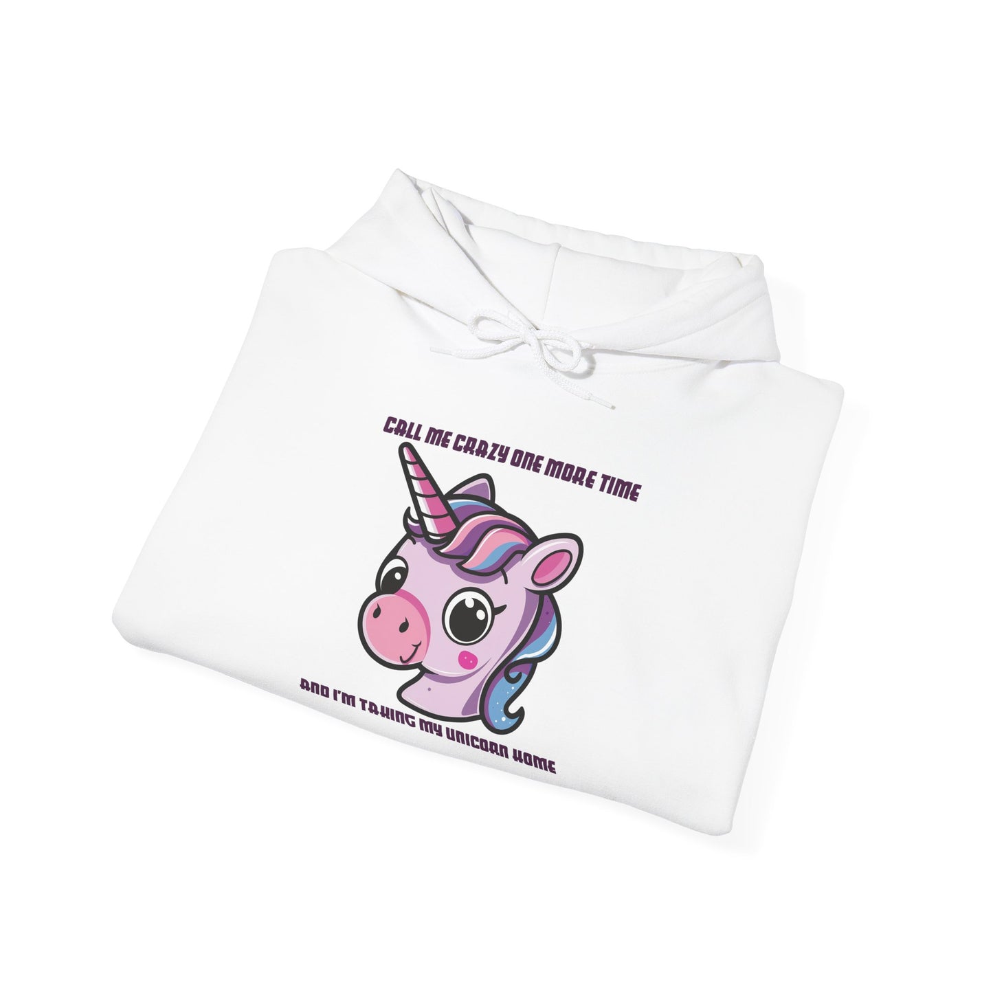 Call Me Crazy One More Time Unicorn Hoodie