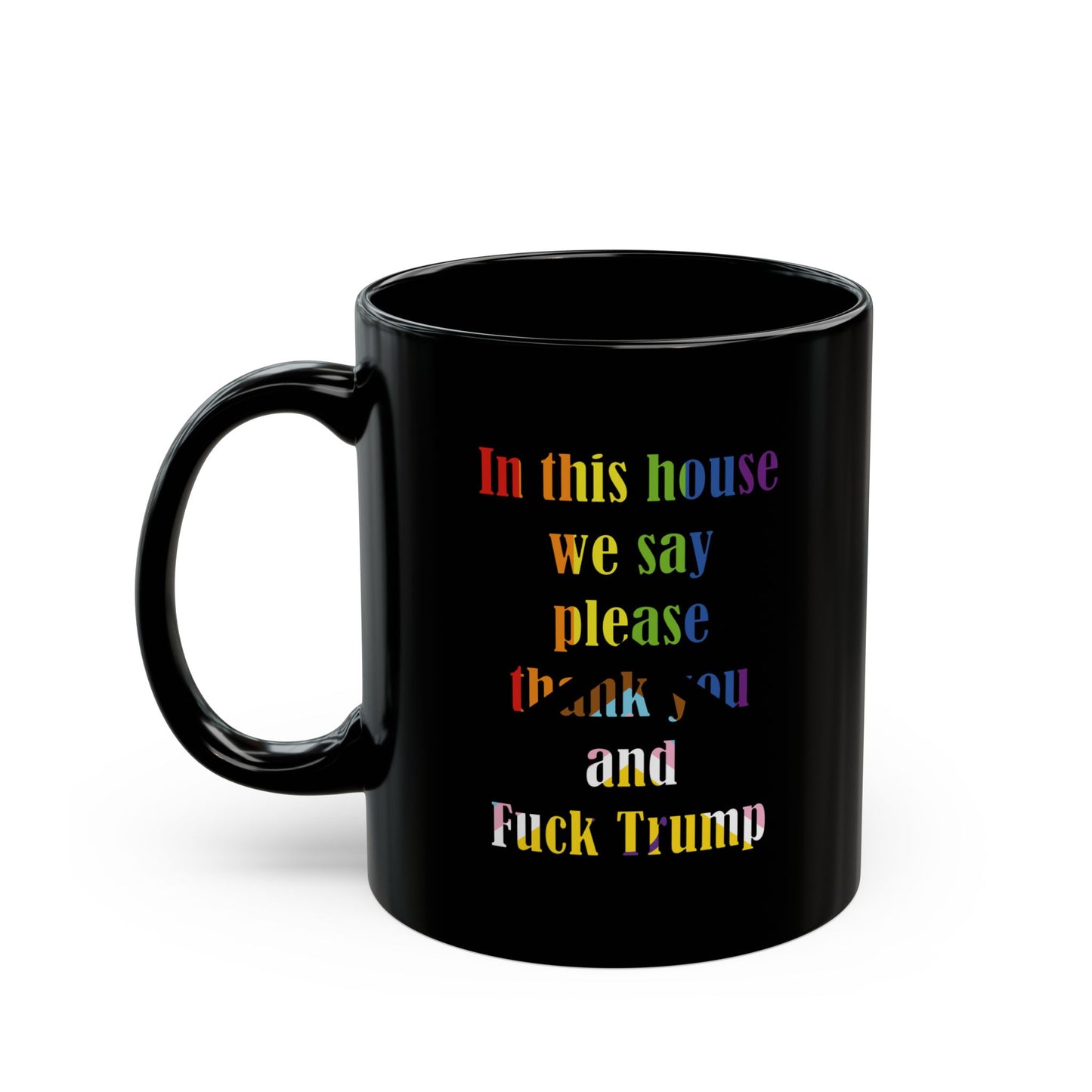 In this house we say please thank you and Fuck Trump with Trans Inclusive Pride Flag colors - Mug