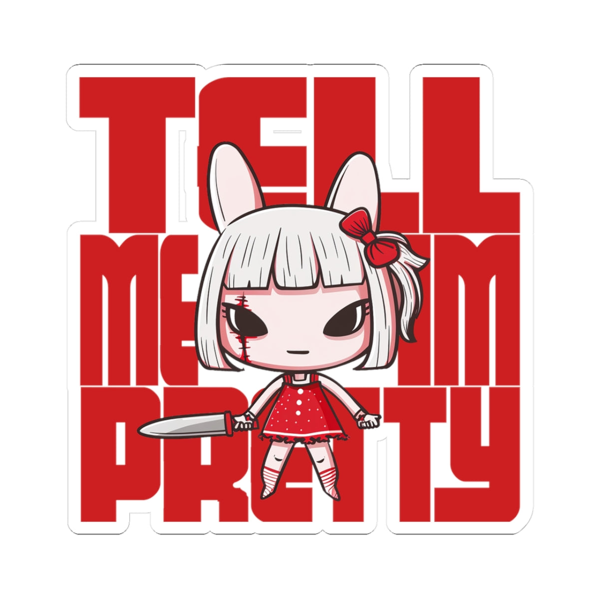 Kawaii Horror Sticker — "Tell Me I’m Pretty" Cute Creepy Sticker