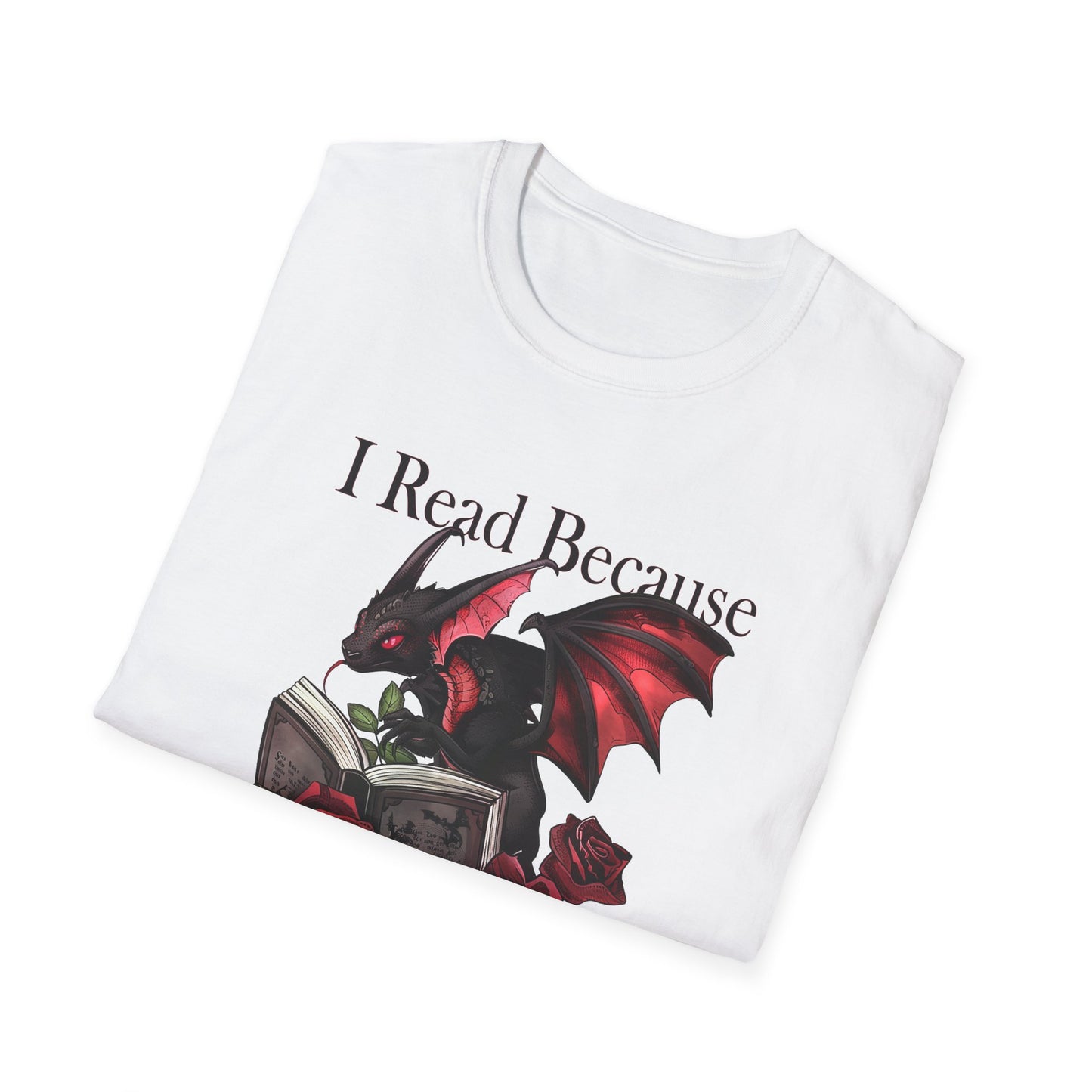 I Read Because Dragon Unisex Softstyle T-Shirt