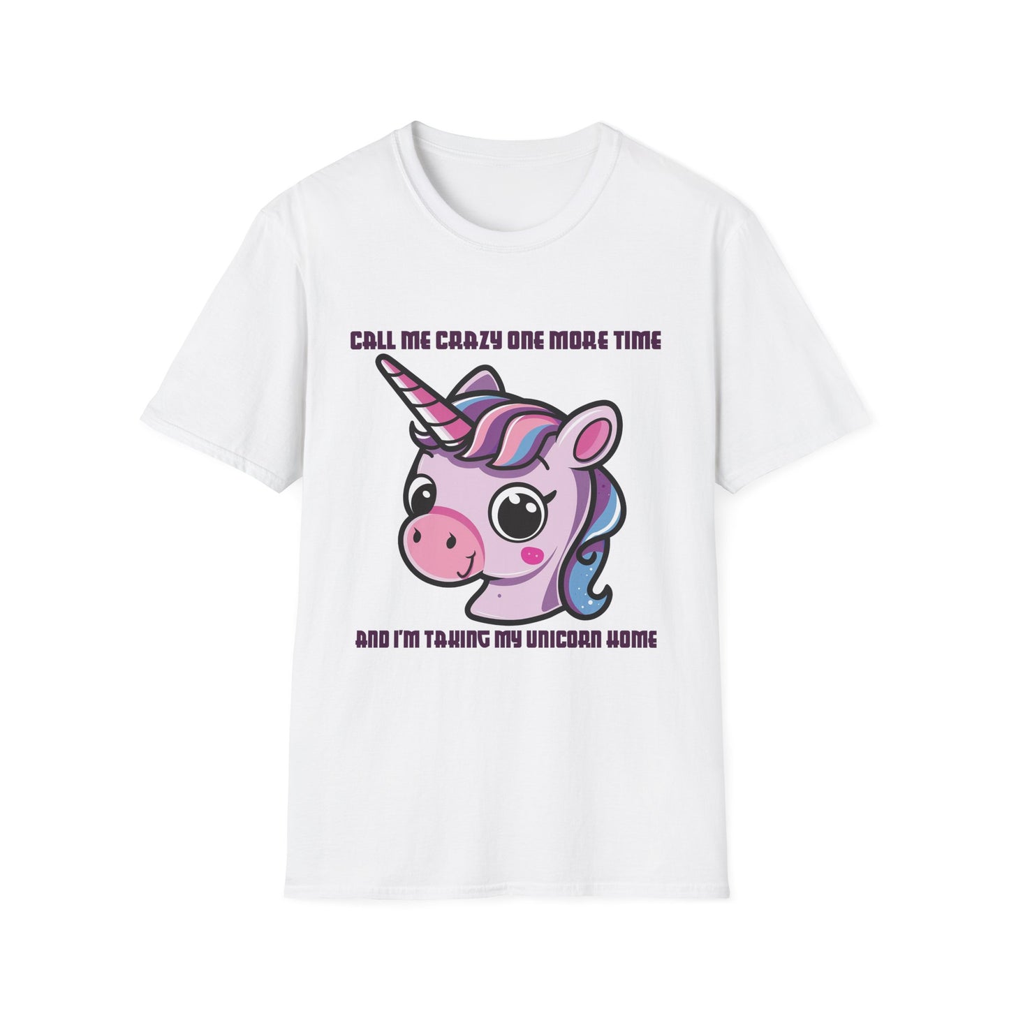 Call Me Crazy One More Time Unicorn T-Shirt