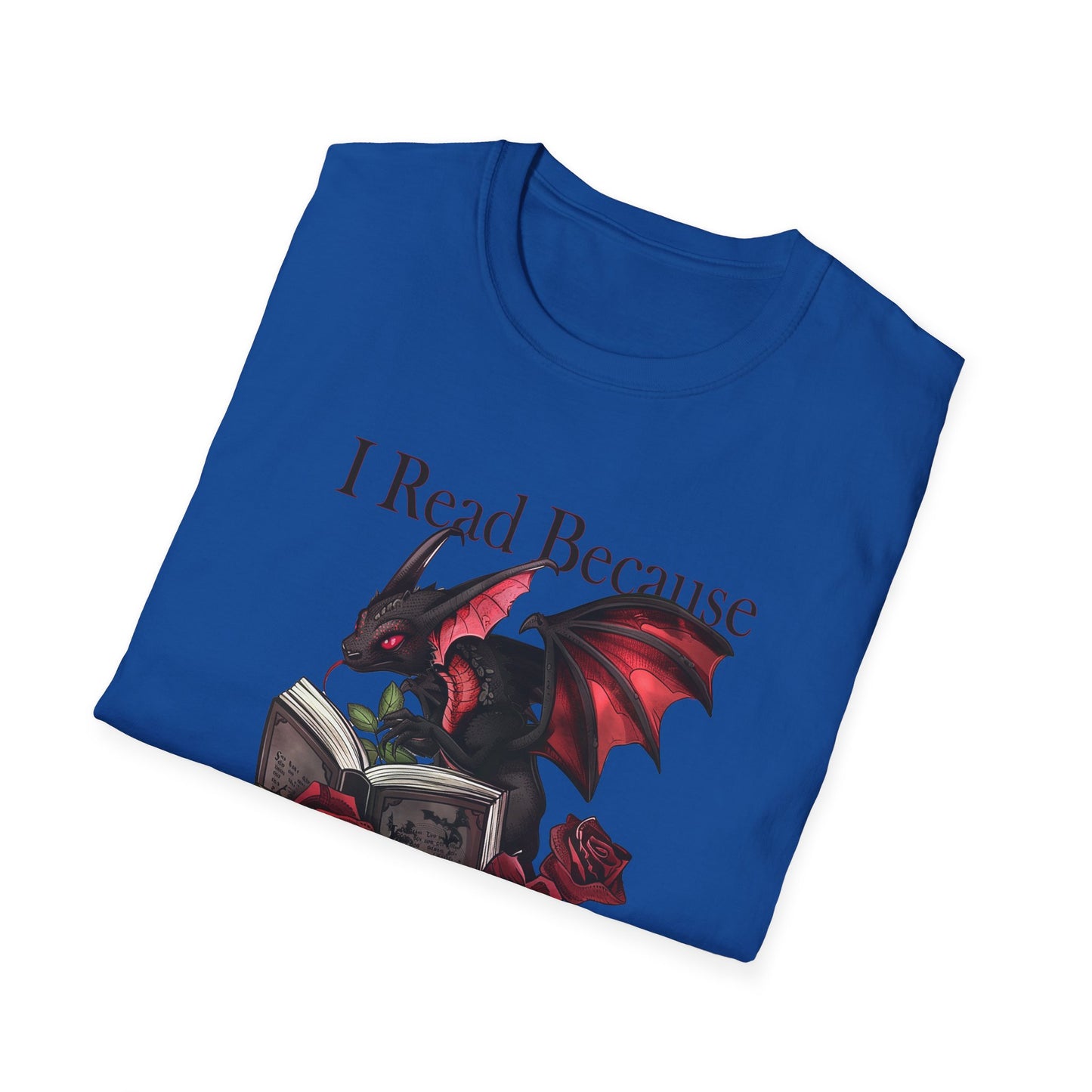 I Read Because Dragon Unisex Softstyle T-Shirt