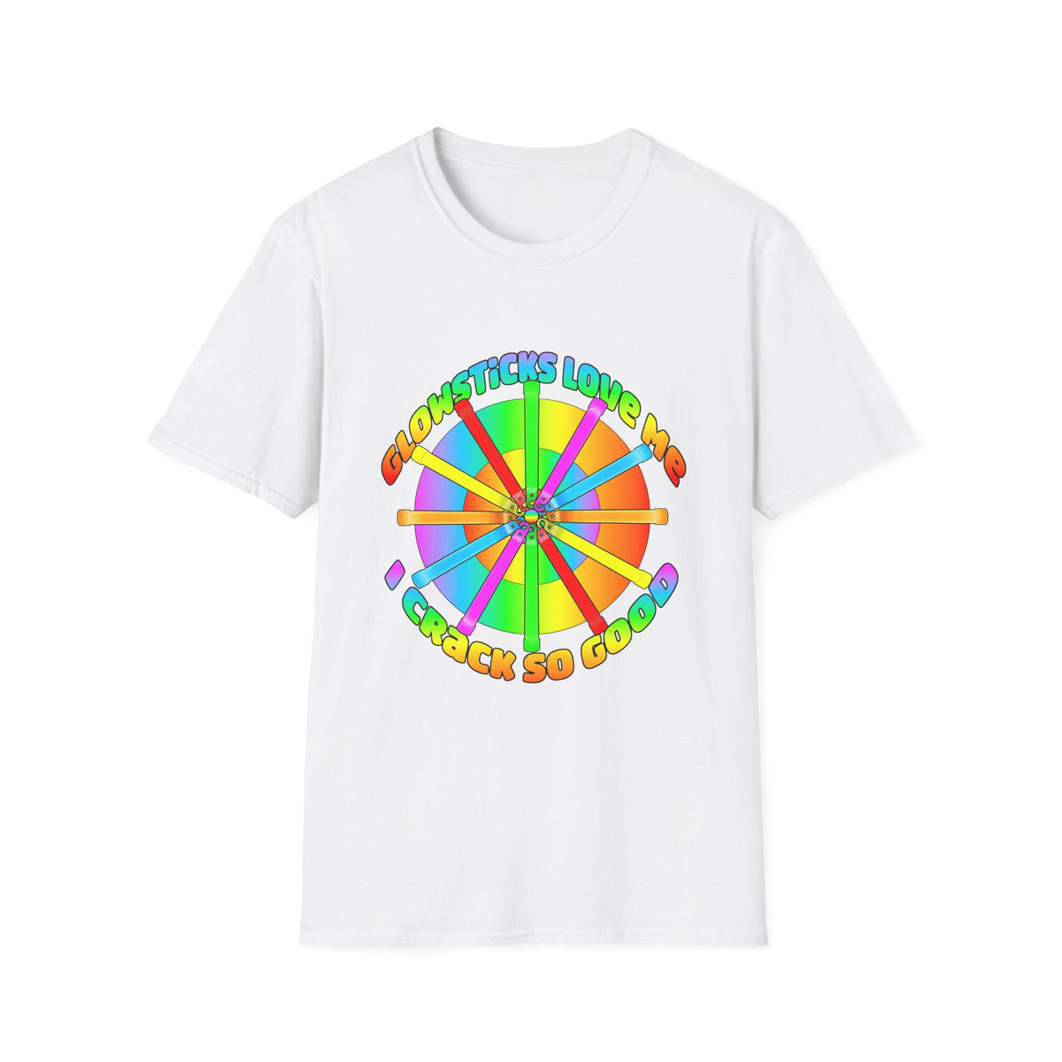 Colorful Wheel of Glowsticks T-Shirt — 'Glowsticks Love Me I Crack So Good'