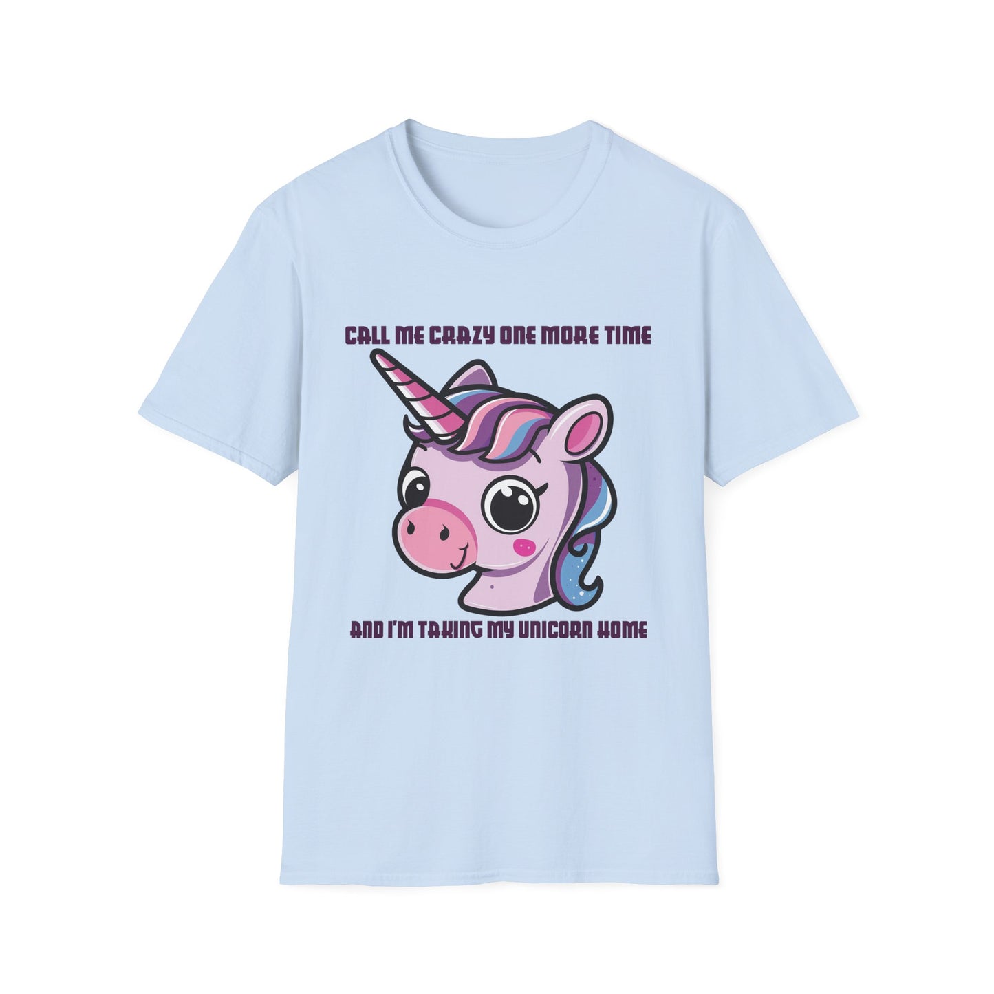Call Me Crazy One More Time Unicorn T-Shirt