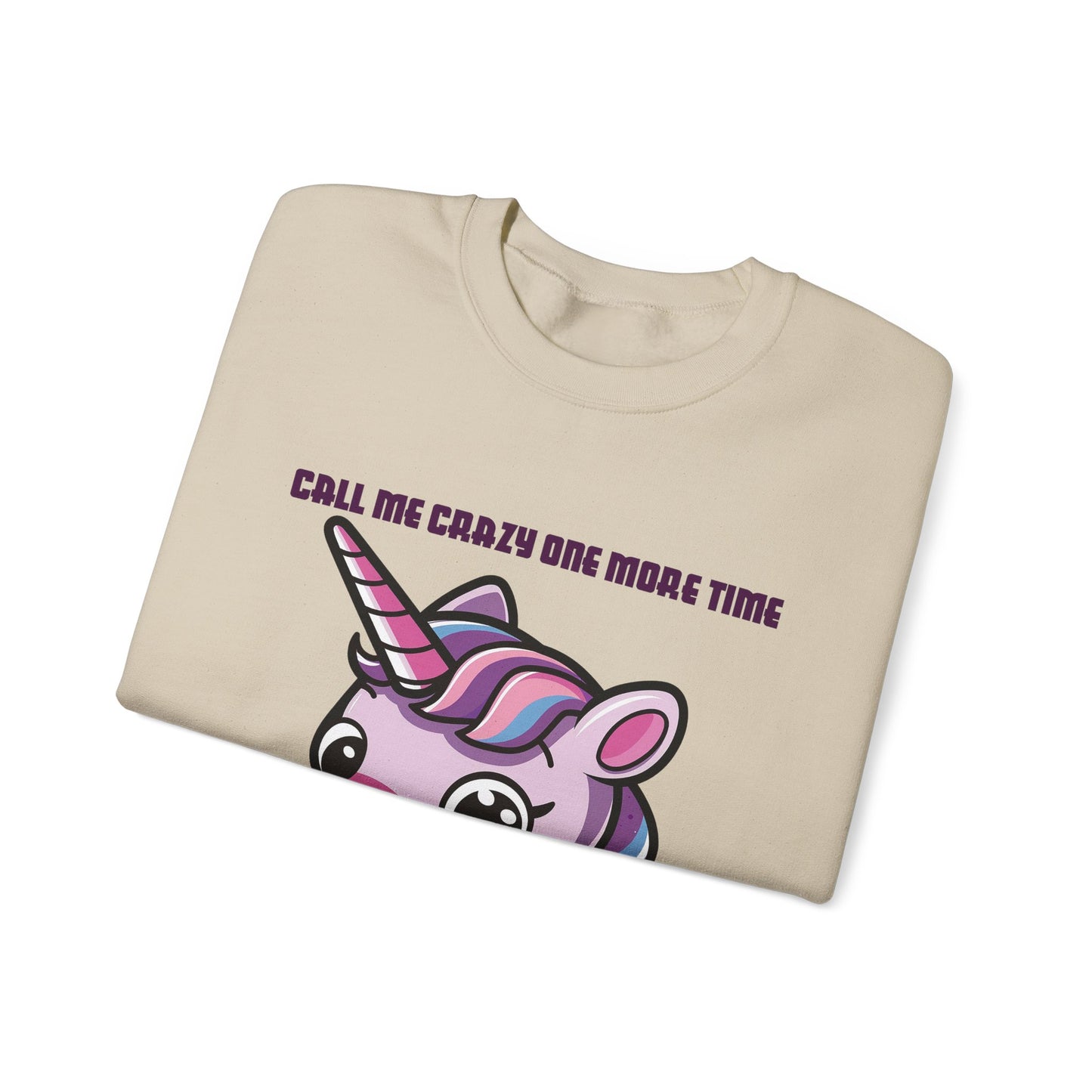 Call Me Crazy One More Time Unicorn Crewneck Sweatshirt