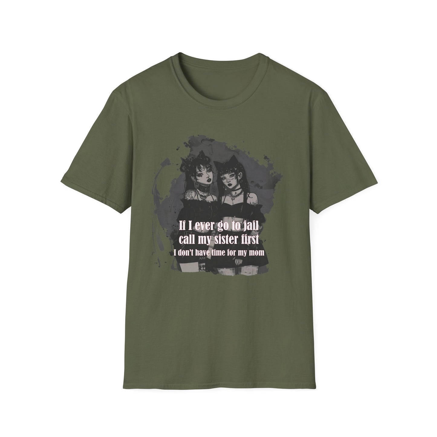 Funny Unisex T-Shirt: If I Ever Go To Jail Call My Sister First Design