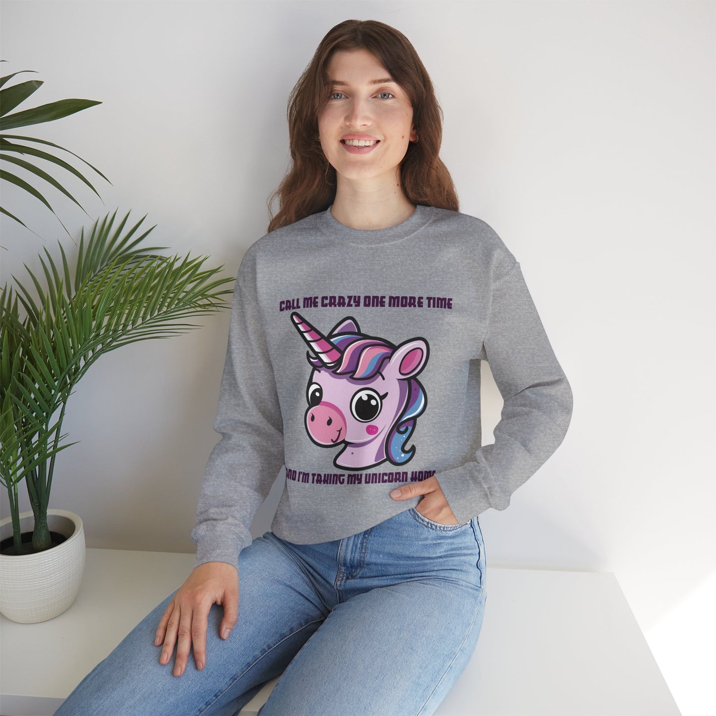 Call Me Crazy One More Time Unicorn Crewneck Sweatshirt