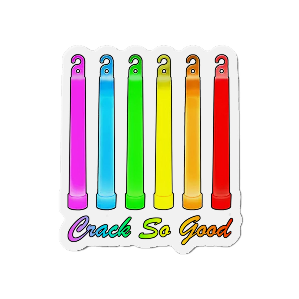 Rainbow Glowstick Crack So Good — Die-Cut Magnet