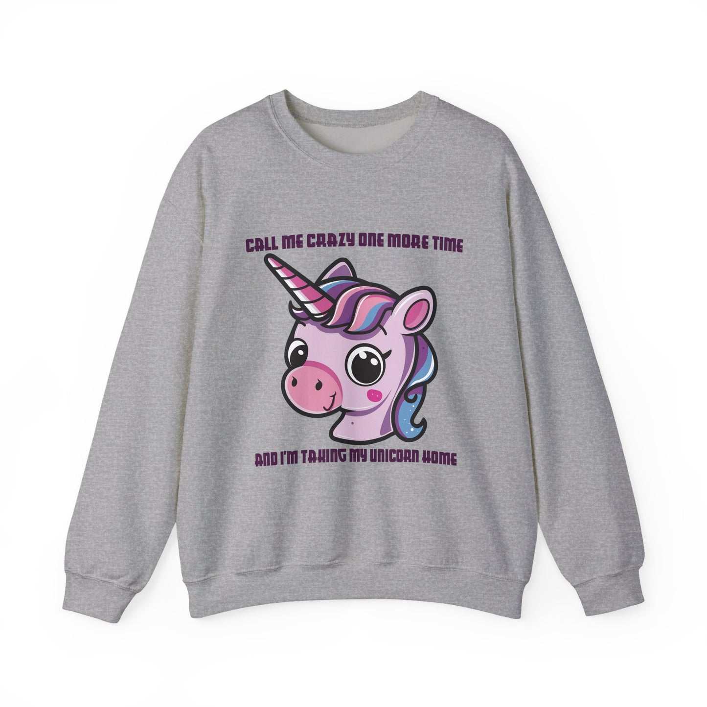 Call Me Crazy One More Time Unicorn Crewneck Sweatshirt