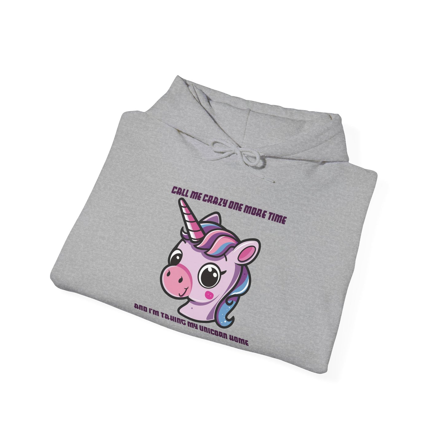 Call Me Crazy One More Time Unicorn Hoodie
