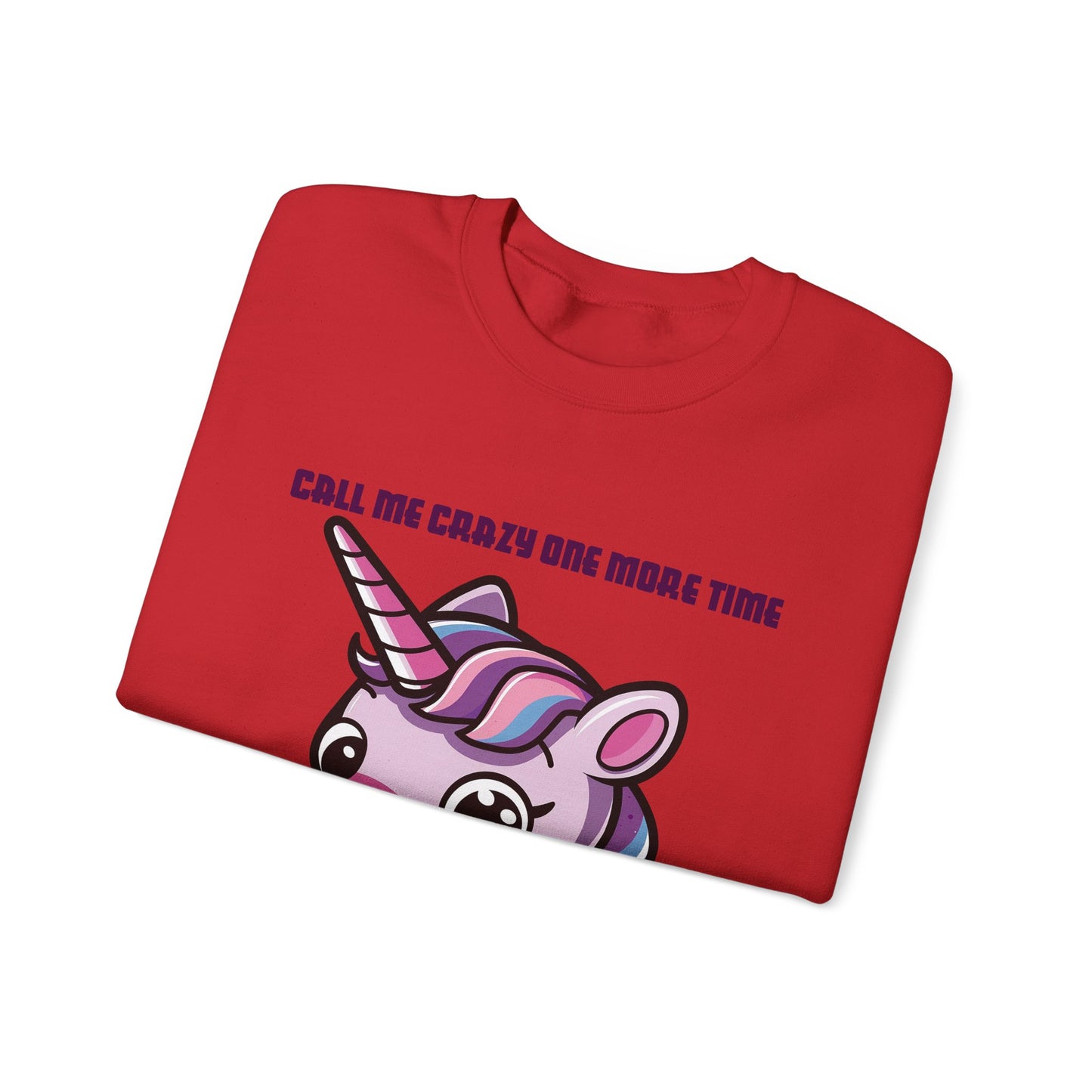 Call Me Crazy One More Time Unicorn Crewneck Sweatshirt